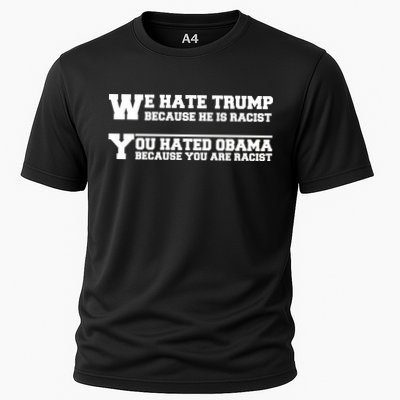 We Hate Trump Because He is Racist. You Hated Obama Because You Are Racist Performance Shirt
