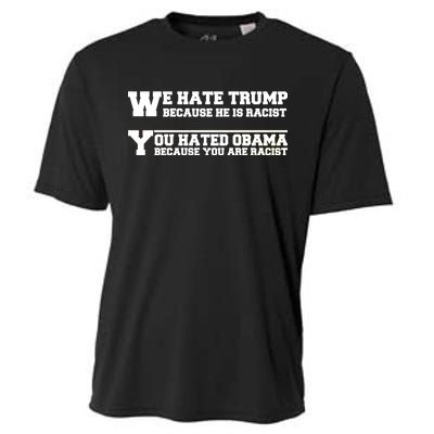 We Hate Trump Because He is Racist. You Hated Obama Because You Are Racist Cooling Performance Crew T-Shirt