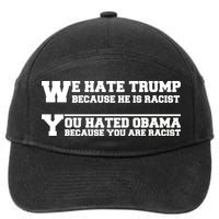 We Hate Trump Because He is Racist. You Hated Obama Because You Are Racist 7-Panel Snapback Hat
