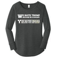 We Hate Trump Because He is Racist. You Hated Obama Because You Are Racist Women's Perfect Tri Tunic Long Sleeve Shirt