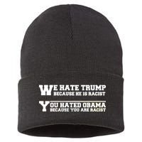 We Hate Trump Because He is Racist. You Hated Obama Because You Are Racist Sustainable Knit Beanie