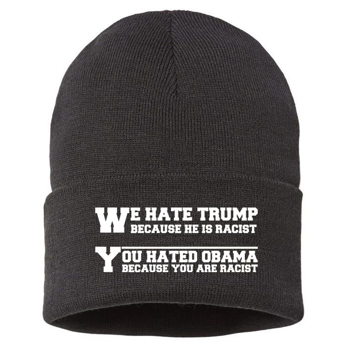 We Hate Trump Because He is Racist. You Hated Obama Because You Are Racist Sustainable Knit Beanie