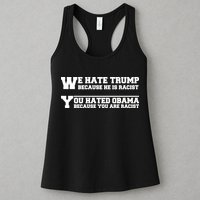 We Hate Trump Because He is Racist. You Hated Obama Because You Are Racist Womens Tank Top