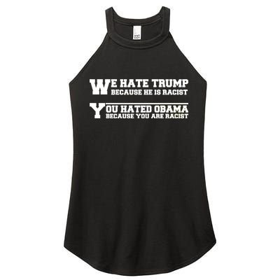 We Hate Trump Because He is Racist. You Hated Obama Because You Are Racist Women's Perfect Tri Rocker Tank