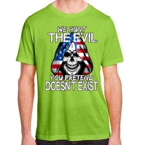 We Hunt The Evil You Pretend Doesn't Exist Adult ChromaSoft Performance T-Shirt