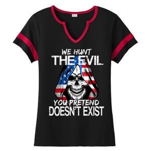 We Hunt The Evil You Pretend Doesn't Exist Ladies Halftime Notch Neck Tee