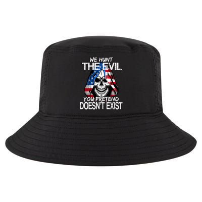 We Hunt The Evil You Pretend Doesn't Exist Cool Comfort Performance Bucket Hat