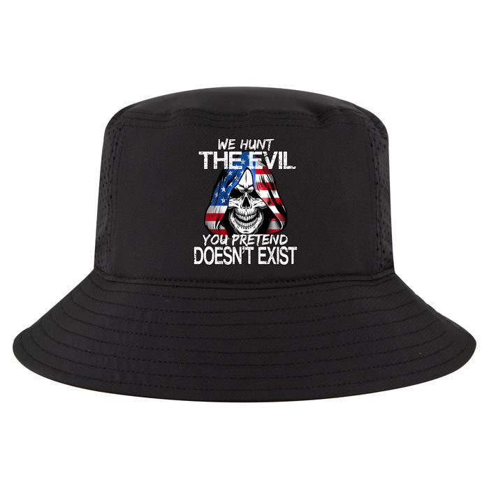 We Hunt The Evil You Pretend Doesn't Exist Cool Comfort Performance Bucket Hat