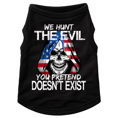 We Hunt The Evil You Pretend Doesn't Exist Doggie Tank