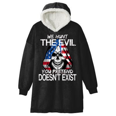 We Hunt The Evil You Pretend Doesn't Exist Hooded Wearable Blanket