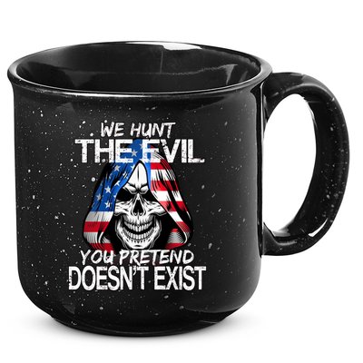 We Hunt The Evil You Pretend Doesn't Exist 15oz Campfire Ceramic Mug