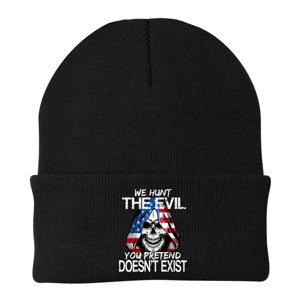 We Hunt The Evil You Pretend Doesn't Exist Beanie