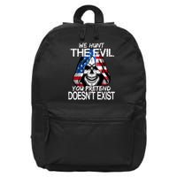 We Hunt The Evil You Pretend Doesn't Exist 16 in Basic Backpack