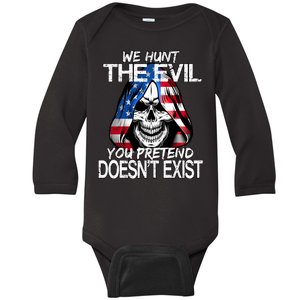 We Hunt The Evil You Pretend Doesn't Exist Baby Long Sleeve Bodysuit