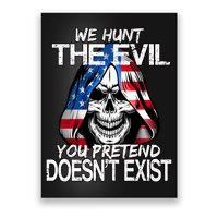 We Hunt The Evil You Pretend Doesn't Exist Poster