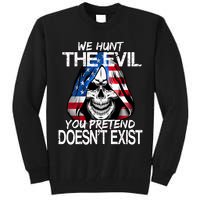 We Hunt The Evil You Pretend Doesn't Exist Tall Sweatshirt