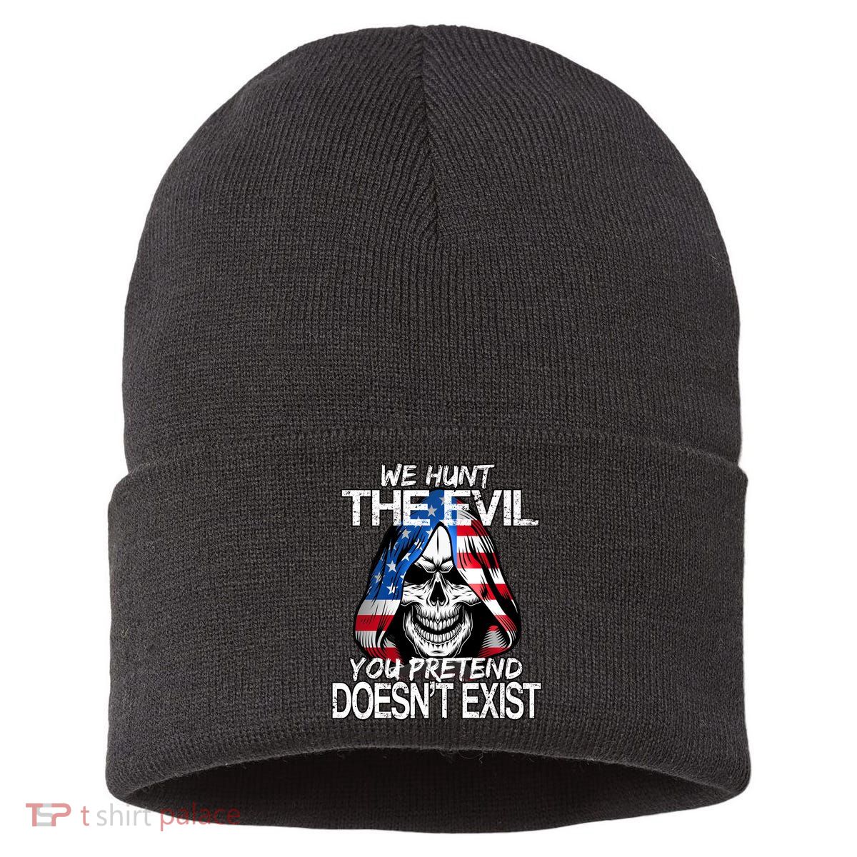 We Hunt The Evil You Pretend Doesn't Exist Sustainable Knit Beanie