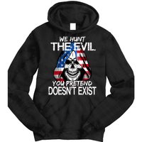 We Hunt The Evil You Pretend Doesn't Exist Tie Dye Hoodie