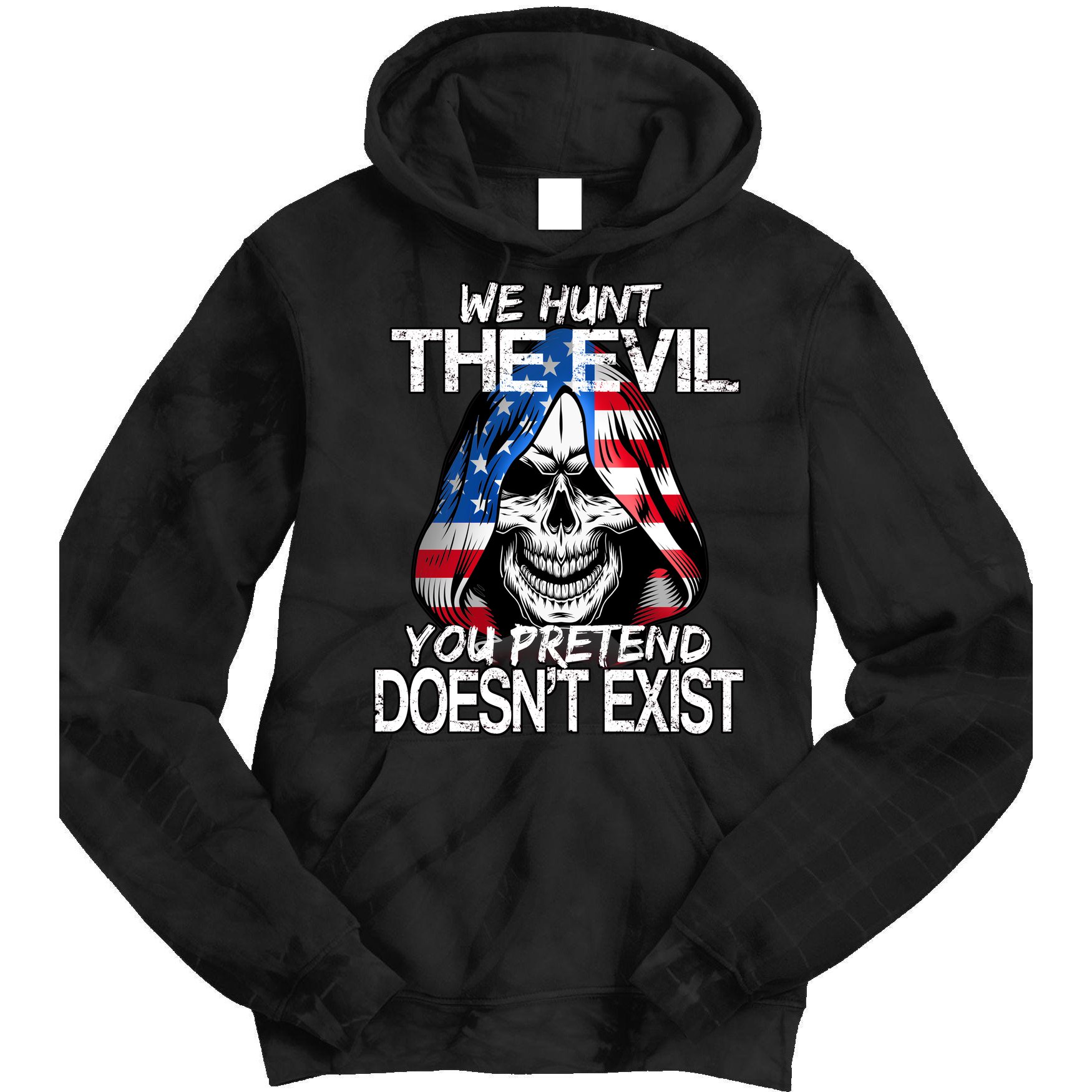 We Hunt The Evil You Pretend Doesn't Exist Tie Dye Hoodie
