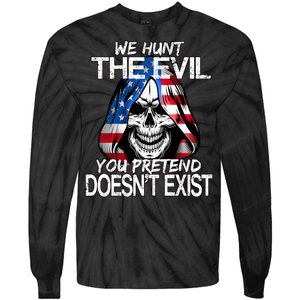 We Hunt The Evil You Pretend Doesn't Exist Tie-Dye Long Sleeve Shirt