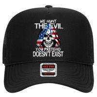 We Hunt The Evil You Pretend Doesn't Exist Trucker Hat