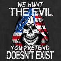 We Hunt The Evil You Pretend Doesn't Exist Trucker Hat