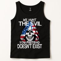 We Hunt The Evil You Pretend Doesn't Exist Tank Top