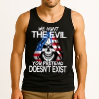 We Hunt The Evil You Pretend Doesn't Exist Tank Top
