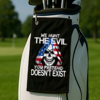 We Hunt The Evil You Pretend Doesn't Exist Golf Towel
