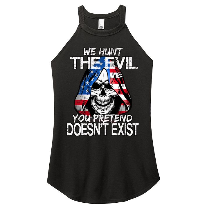 We Hunt The Evil You Pretend Doesn't Exist Women's Perfect Tri Rocker Tank