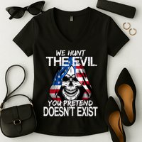 We Hunt The Evil You Pretend Doesn't Exist Women's V-Neck T-Shirt