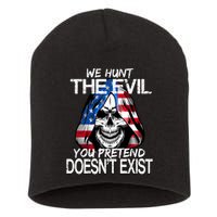 We Hunt The Evil You Pretend Doesn't Exist Short Acrylic Beanie