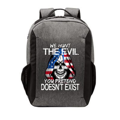 We Hunt The Evil You Pretend Doesn't Exist Vector Backpack
