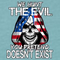 We Hunt The Evil You Pretend Doesn't Exist Sueded Cloud Jersey T-Shirt