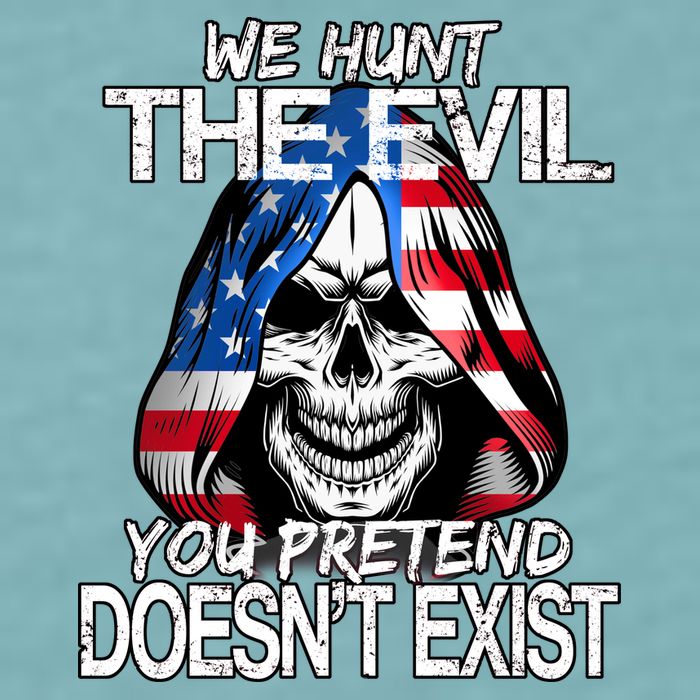 We Hunt The Evil You Pretend Doesn't Exist Sueded Cloud Jersey T-Shirt