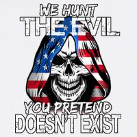 We Hunt The Evil You Pretend Doesn't Exist Garment-Dyed Sweatshirt