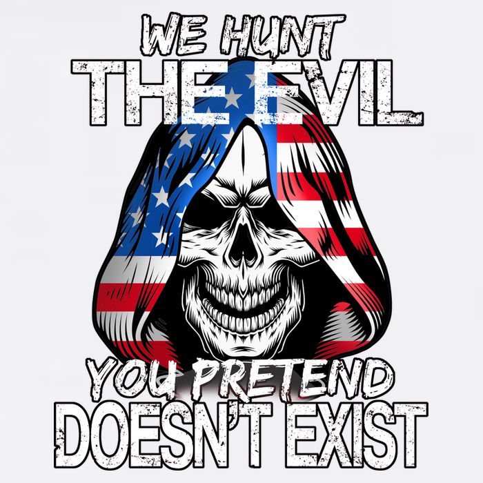 We Hunt The Evil You Pretend Doesn't Exist Garment-Dyed Sweatshirt