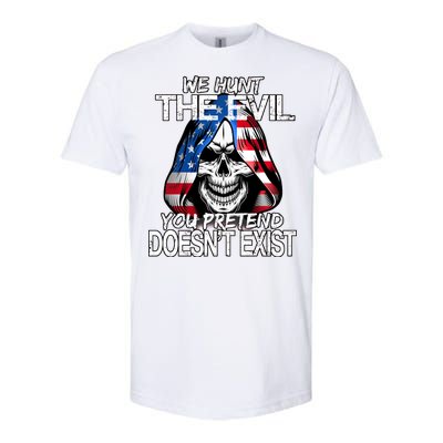 We Hunt The Evil You Pretend Doesn't Exist Softstyle® CVC T-Shirt