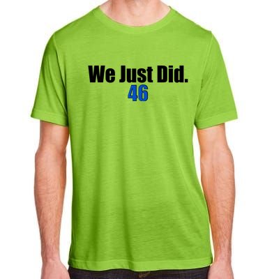 We Just Did 46th President Adult ChromaSoft Performance T-Shirt