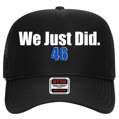 We Just Did 46th President High Crown Mesh Back Trucker Hat