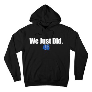 We Just Did 46th President Hoodie