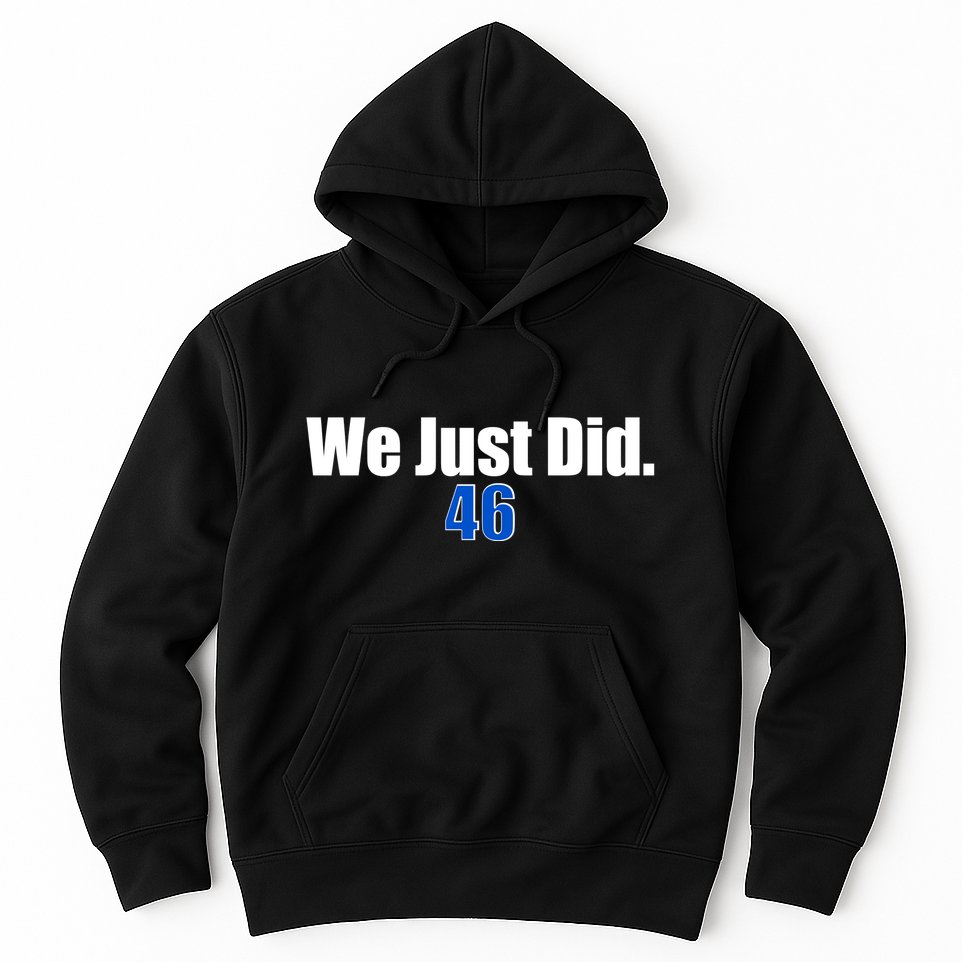We Just Did 46th President Hoodie