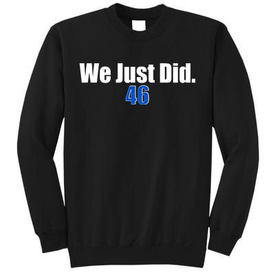 We Just Did 46th President Sweatshirt