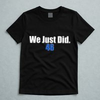 We Just Did 46th President T-Shirt