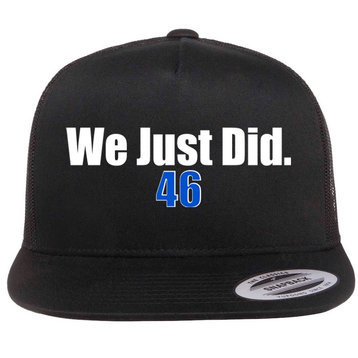 We Just Did 46th President Flat Bill Trucker Hat