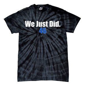 We Just Did 46th President Tie-Dye T-Shirt