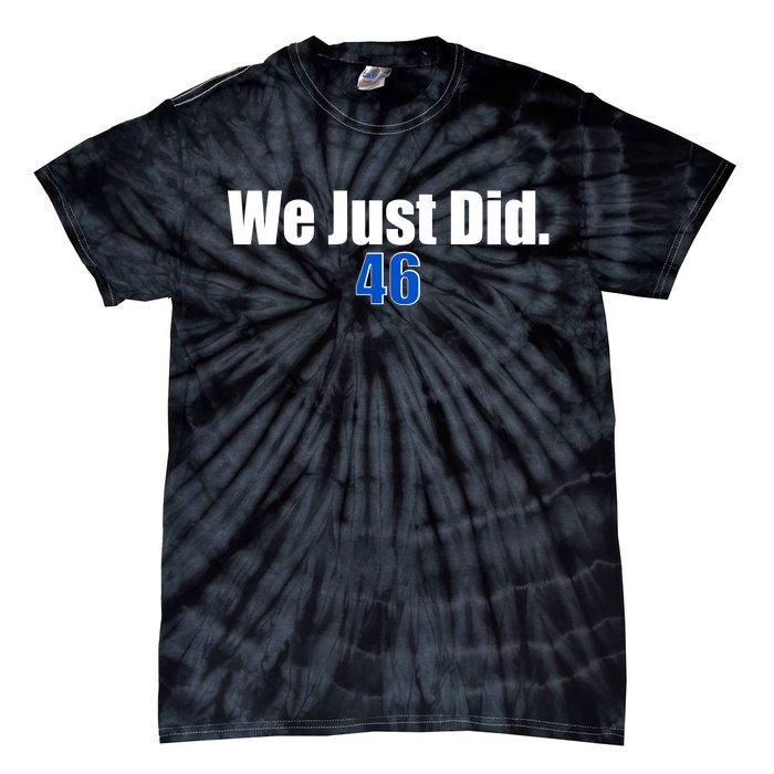 We Just Did 46th President Tie-Dye T-Shirt