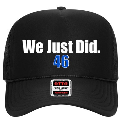 We Just Did 46th President Trucker Hat