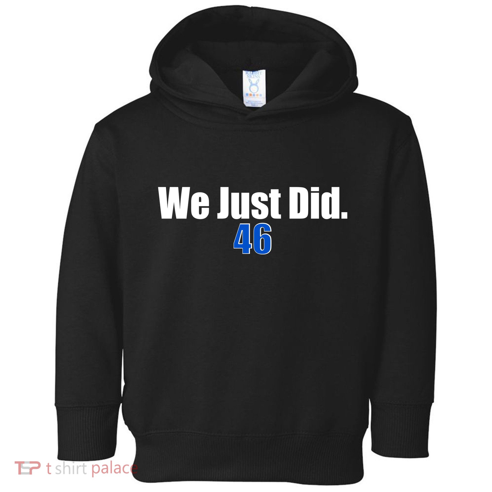 We Just Did 46th President Toddler Hoodie