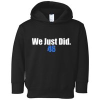 We Just Did 46th President Toddler Hoodie